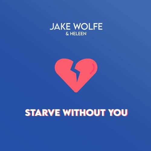 Jake Wolfe - Starve Without You (with Heleen) [Extended]