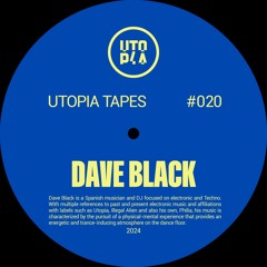 Utopia Tapes 20 | Dave Black