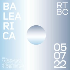 Rayco Santos @ RTBC meets BALEARICA RADIO (05.07.2022)