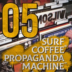 Propaganda Machine™ by Surf Coffee® 005