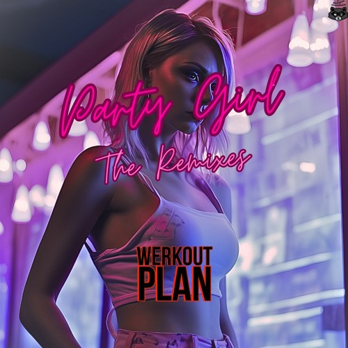 Werkout Plan - Party Girl (Siktune Remix)