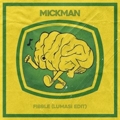 Mickman - Fibble (Lumasi Edit)