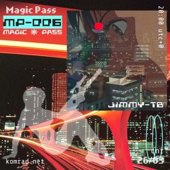 Magic Pass 006 w/ Jimmy