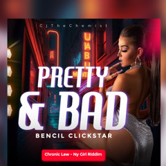 Bencil clickstar - Pretty & Bad  (Ny Girl Riddim)