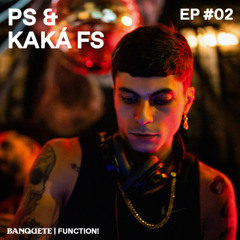 PS & KAKÁ FS | BANQUETE ep #02 @FunctionFM 31.07.2025