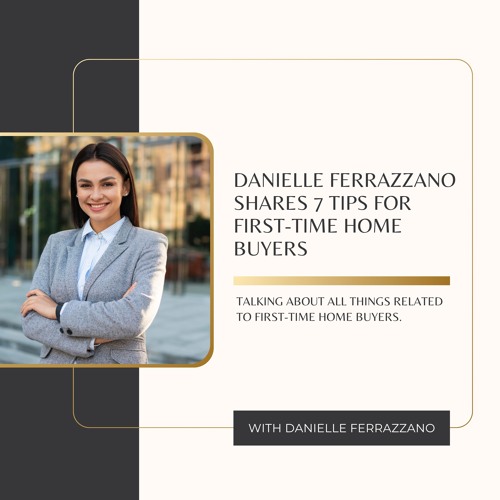 Danielle Ferrazzano Shares 7 Tips for First-Time Home Buyers