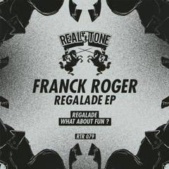 FRANCK ROGER - WHAT ABOUT FUN (RTR079)