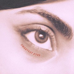 SWEETEST EYES