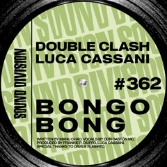 DOUBLE CLASH VS LUCA CASSANI - Bongo Bong