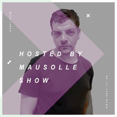 SHOW 005 - hosted by MAUSOLLE 2021-11-26