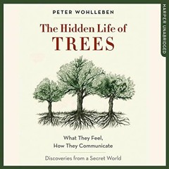 [ACCESS] [KINDLE PDF EBOOK EPUB] The Hidden Life of Trees: What They Feel, How They Communicate; Dis