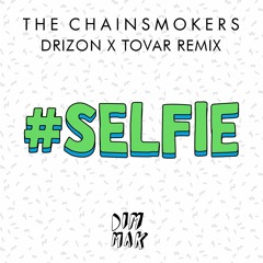The Chainsmokers - #SELFIE (Drizon X Tovar Remix) •FREE DOWNLOAD• [Played By Noise Mafia]