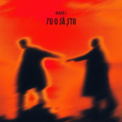 Marej - Tu O Să Știi