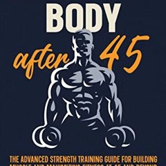 ACCESS EPUB 📙 Your Best Body After 45: the advanced strength training guide for buil