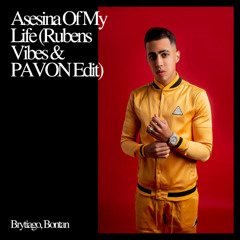 Brytiago, Bontan - Asesina Of My Life (Rubens Vibes & PAVON Edit) *FILTERED COPY*
