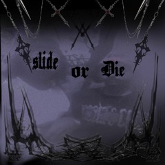 SLIDE OR DIE! FT corote666