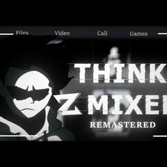THINK Z MIXED V2 Remastered