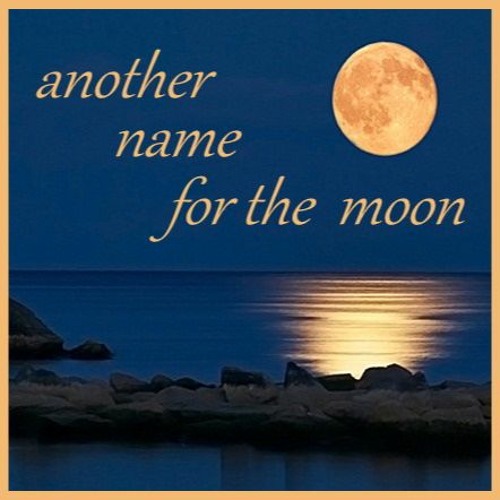 Another Name For The Moon