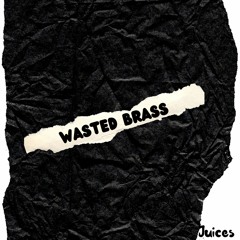 Wasted Brass