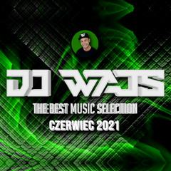 DJ WAJS - The Best Music Selection - Czerwiec 2021
