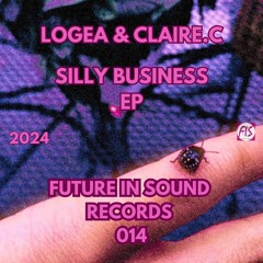 Logea & Claire.C - Silly Business EP [Future In Sound Records 014]