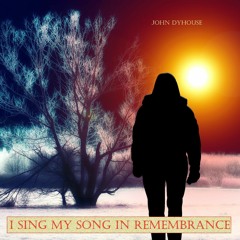 I Sing My Song In Remembrance