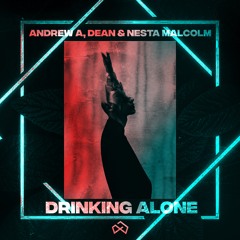 Andrew A, DEAN, Nesta Malcolm - Drinking Alone