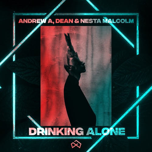 Andrew A, DEAN, Nesta Malcolm - Drinking Alone