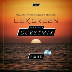 LEX GREEN presents GUESTMIX #054 - AMAD (ARG)