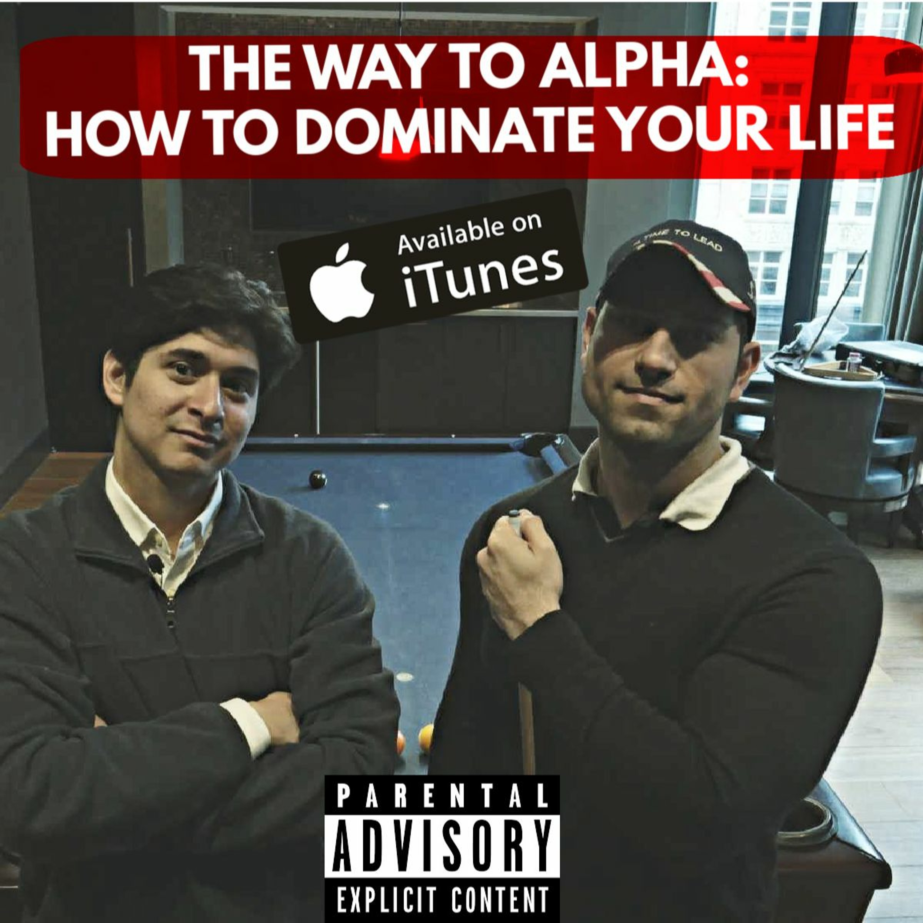 S3E13: How To Dominate Your Life & Make it Your B****: The Way to Alpha