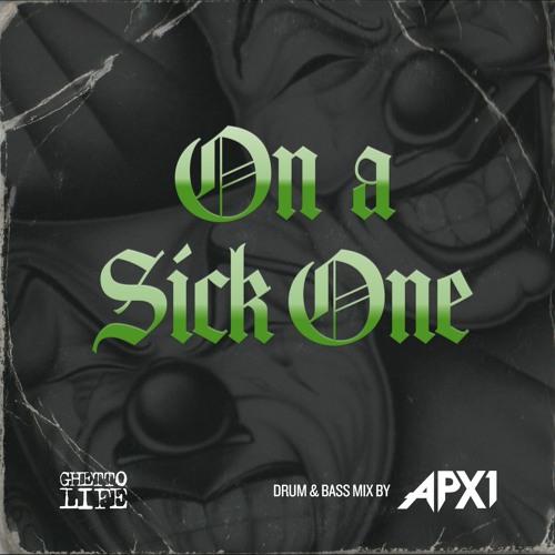 APX1 - ON A SICK ONE