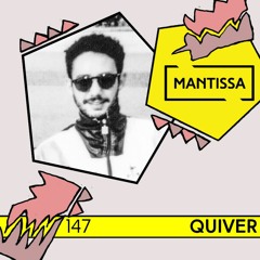 Mantissa Mix 147: Quiver