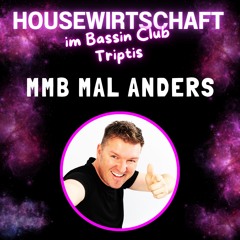 MMB Mal Anders  (Vorwärts Floor - HouseWirtschaft im Bassin Club)