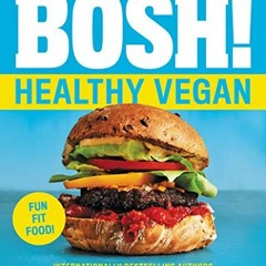 [Get] PDF ✉️ BOSH!: Healthy Vegan (BOSH Series, 4) by  Ian Theasby &  Henry David Fir