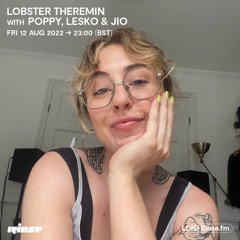 Lobster Theremin with Poppy, Lesko & Jio - 12 August 2022