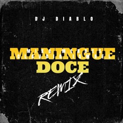 DJ Diablo x Mika Mendes x Claudio Ismael - Maningue Doce Remix - [2024]