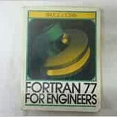 download EBOOK ✏️ Fortran 77 for Engineers by Bruce J. Torby [KINDLE PDF EBOOK EPUB]