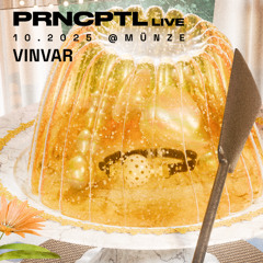 PRNCPTL LIVE: VINVAR | 10.2025 @MÜNZE