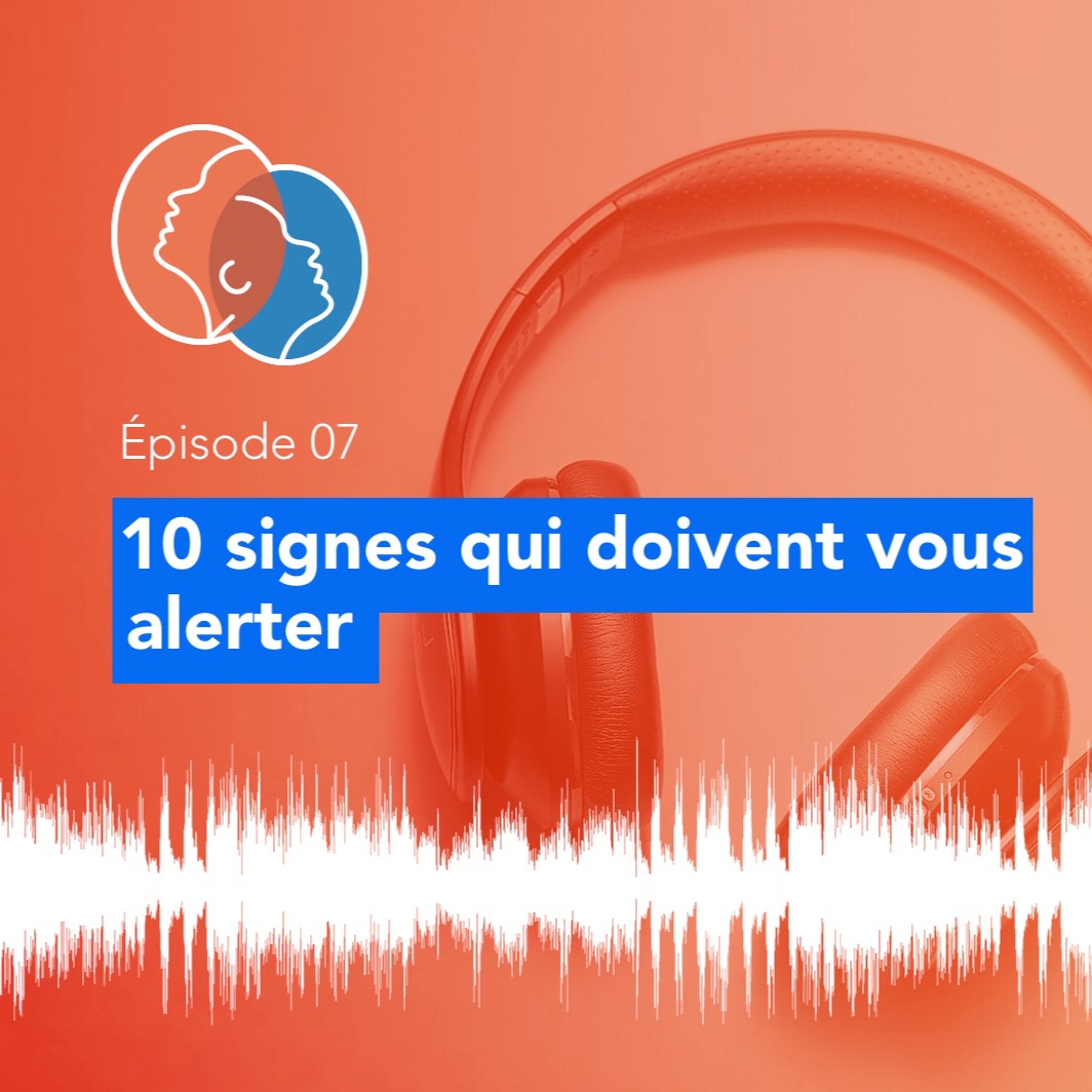 07 - Les 10 signes qui doivent vous alerter #PN