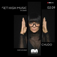 Get High Music By Josanu - Guest CHUDO (MegapolisNight Radio) rec#5