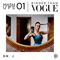 Bigger Than Vogue (DR. J MASQUERADE BLEND)