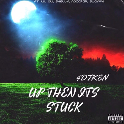 4dtken - Up Then Its Stuck Ft. lilQui, Skelly, NoCapAp, Swavyy! (Official Audio)