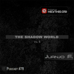 Juanjo F @ Podcast #78 - The Shadow World. Vol. 8