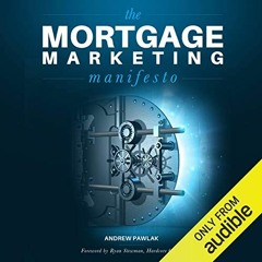 Read EPUB 💓 The Mortgage Marketing Manifesto: Unlocking the Holy Grail of Mortgage L