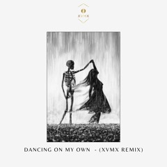 Dancing On My Own  - (XVMX Remix)