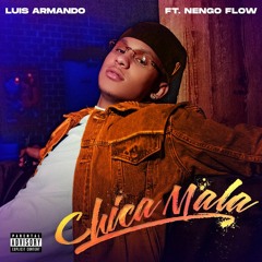 Luis Armando Ft. Ñengo Flow - Chica Mala