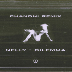 Nelly - Dilemma (CHANDNI Remix)