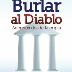 READ PDF Burlar al diablo: Secretos desde la cripta (Spanish Edition)
