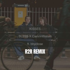 BL3SS x CamrinWatsin - Kisses (ft bbyclose) (R2R Remix)