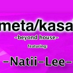 Meta/Kasa -Beyond House - Natii-lee